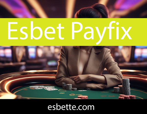 Esbet payfix ödeme aracıyla büyük rağbet görmektedir.